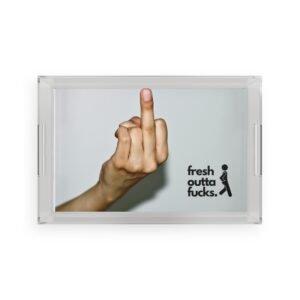 Fresh Outta F*cks Serving Tray